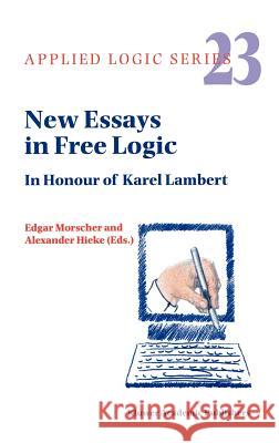 New Essays in Free Logic: In Honour of Karel Lambert E. Morscher, A. Hieke 9781402002168 Springer-Verlag New York Inc.
