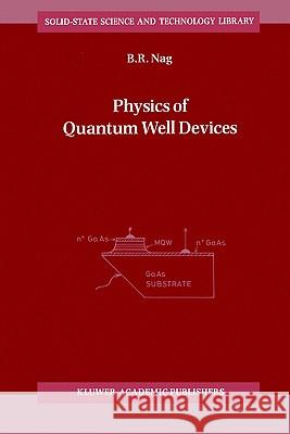 Physics of Quantum Well Devices B. R. Nag 9781402003608 Kluwer Academic Publishers