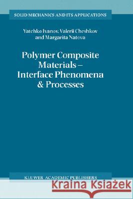 Polymer Composite Materials -- Interface Phenomena & Processes Ivanov, Y. 9781402003868