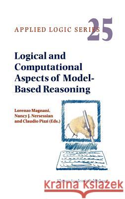 Logical and Computational Aspects of Model-Based Reasoning L. Magnani, N.J. Nersessian, Claudio Pizzi 9781402007125