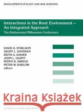 Interactions in the Root Environment — An Integrated Approach: Proceedings of the Millenium Conference on Rhizosphere Interactions, IACR-Rothamsted, United Kingdom 10– April, 2001 David S. Powlson, Geoff L. Bateman, Keith G. Davies, John L. Gaunt, Penny R. Hirsch, Peter W. Barlow 9781402007408