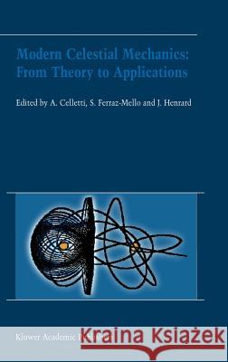 Modern Celestial Mechanics: From Theory to Applications: Proceedings of the Third Meeting on Celestical Mechanics -- Celmec III, Held in Rome, Italy, Celletti, Alessandra 9781402007620 Kluwer Academic Publishers