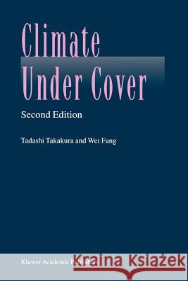 Climate Under Cover Tadashi Takakura Fang We Wei Fang 9781402008467 Kluwer Academic Publishers