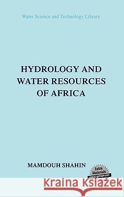 Hydrology and Water Resources of Africa Mamdouh Shahin M. Shahin 9781402008665 Kluwer Academic Publishers