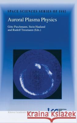 Auroral Plasma Physics Gotz Paschmann Gvtz Paschmann Stein Haaland 9781402009631 Springer Netherlands