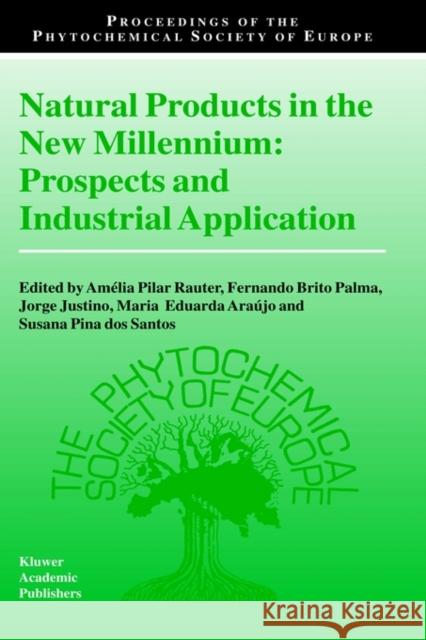 Natural Products in the New Millennium: Prospects and Industrial Application Amelia Pilar Rauter Amilia Pila Fernando Brit 9781402010477 Kluwer Academic Publishers