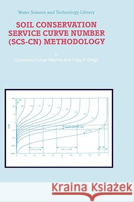 Soil Conservation Service Curve Number (Scs-Cn) Methodology Mishra, S. K. 9781402011320 Kluwer Academic Publishers
