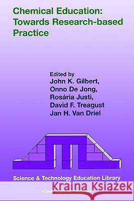Chemical Education: Towards Research-Based Practice Gilbert, J. K. 9781402011849 Kluwer Academic Publishers