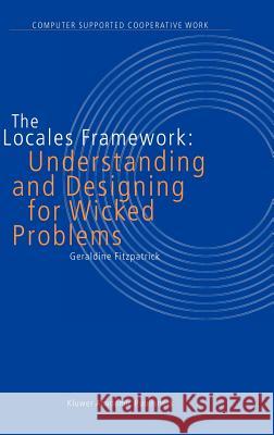 The Locales Framework: Understanding and Designing for Wicked Problems G. Fitzpatrick 9781402011900 Springer-Verlag New York Inc.