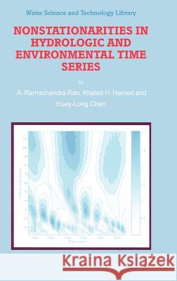 Nonstationarities in Hydrologic and Environmental Time Series A. Ramachandra Rao Khaled H. Hamed Huey-Long Chen 9781402012976 Kluwer Academic Publishers