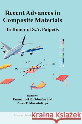Recent Advances in Composite Materials: In Honor of S.A. Paipetis Gdoutos, E. E. 9781402012990 Kluwer Academic Publishers