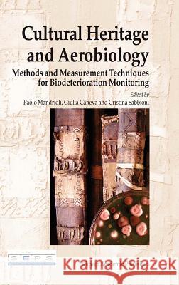 Cultural Heritage and Aerobiology: Methods and Measurement Techniques for Biodeterioration Monitoring Mandrioli, Paolo 9781402016226 Kluwer Academic Publishers