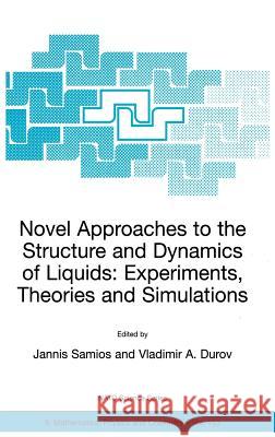 Novel Approaches to the Structure and Dynamics of Liquids: Experiments, Theories and Simulations Jannis Samios Vladimir A. Durov 9781402018466 Kluwer Academic Publishers