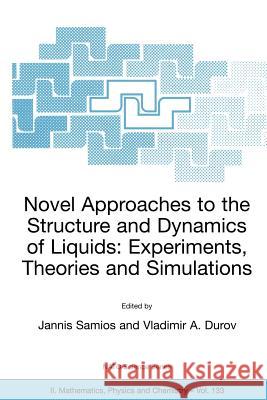 Novel Approaches to the Structure and Dynamics of Liquids: Experiments, Theories and Simulations Jannis Samios Vladimir A. Durov 9781402018473 Kluwer Academic Publishers