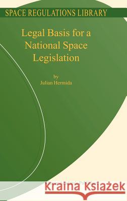 Legal Basis for a National Space Legislation Julian Hermida 9781402019135 Kluwer Academic Publishers