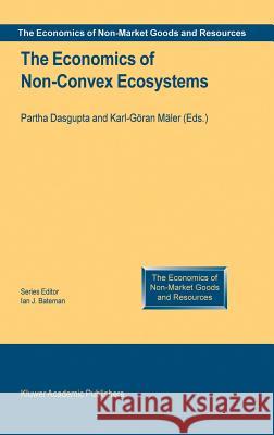 The Economics of Non-Convex Ecosystems Partha DasGupta Karl-Goran Maler Partha DasGupta 9781402019456 Springer Netherlands