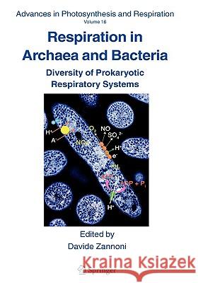 Respiration in Archaea and Bacteria: Diversity of Prokaryotic Respiratory Systems Zannoni, Davide 9781402020025 Springer
