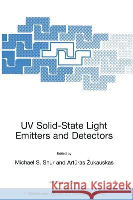 UV Solid-State Light Emitters and Detectors Michael S. Shur Arturas Zukauskas 9781402020353 Kluwer Academic Publishers