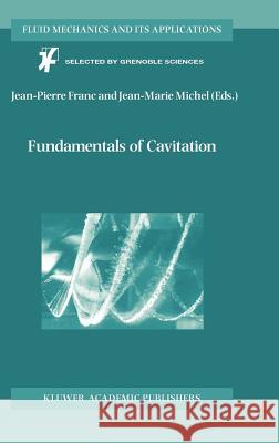 Fundamentals of Cavitation Jean-Pierre Franc Jean-Marie Michel J. P. Franc 9781402022326 Springer