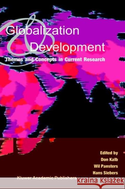 Globalization and Development: Themes and Concepts in Current Research Kalb, Don 9781402024740 Springer