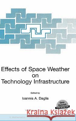 Effects of Space Weather on Technology Infrastructure: Proceedings of the NATO Arw on Effects of Space Weather on Technology Infrastructure, Rhodes, G Daglis, Ioannis A. 9781402027475