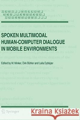 Spoken Multimodal Human-Computer Dialogue in Mobile Environments W. Minker Dirk Buhler Laila Dybkjaer 9781402030741 Springer