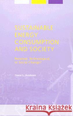Sustainable Energy Consumption and Society: Personal, Technological, or Social Change? Goldblatt, David L. 9781402030864 Springer