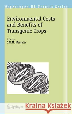 Environmental Costs and Benefits of Transgenic Crops J. H. H. Wesseler 9781402032479 Springer