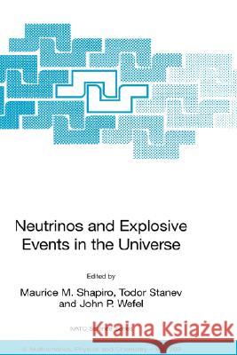 Neutrinos and Explosive Events in the Universe Maurice M. Shapiro Todor Stanev John P. Wefel 9781402037467