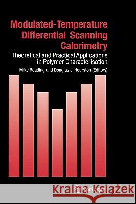 Modulated Temperature Differential Scanning Calorimetry: Theoretical and Practical Applications in Polymer Characterisation Reading, Mike 9781402037498 Plenum Publishing Corporation