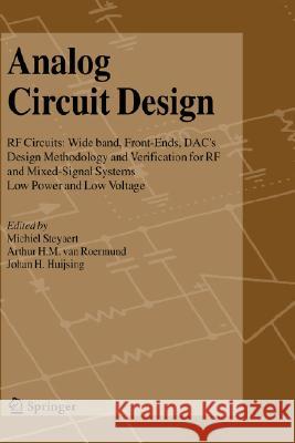 Analog Circuit Design: RF Circuits: Wide Band, Front-Ends, Dac's, Design Methodology and Verification for RF and Mixed-Signal Systems, Low Po Steyaert, Michiel 9781402038846