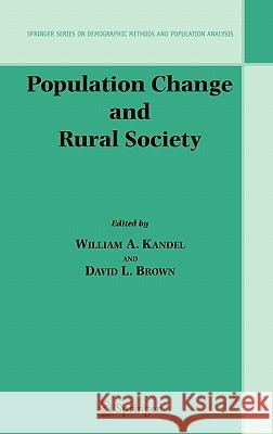Population Change and Rural Society W. a. Kandel William A. Kandel David L. Brown 9781402039119 Springer