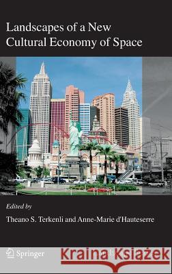 Landscapes of a New Cultural Economy of Space T. S. Terkenli Theano S. Terkenli Anne-Marie D'Hauteserre 9781402040955 Springer