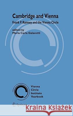 Cambridge and Vienna: Frank P. Ramsey and the Vienna Circle Galavotti, Maria C. 9781402041006 Springer Netherlands