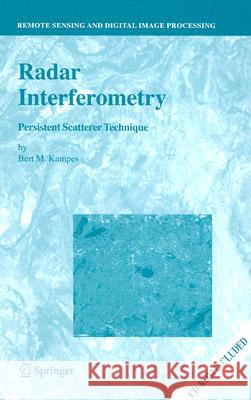 Radar Interferometry: Persistent Scatterer Technique [With CDROM] Kampes, Bert M. 9781402045769 Springer