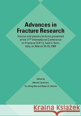 Advances in Fracture Research: Honour and Plenary Lectures Presented at the 11th International Conference on Fracture (Icf11), Held in Turin, Italy, Carpinteri, Alberto 9781402046261 Springer