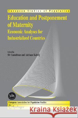 Education and Postponement of Maternity: Economic Analyses for Industrialized Countries Gustafsson, Siv 9781402047152 Springer