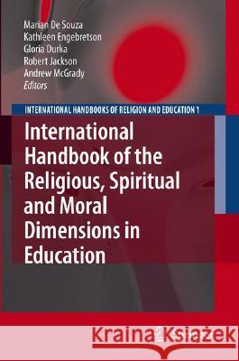 International Handbook of the Religious, Moral and Spiritual Dimensions in Education Marian De Souza Kathleen Engebretson Gloria Durka 9781402048036 Kluwer Academic Publishers