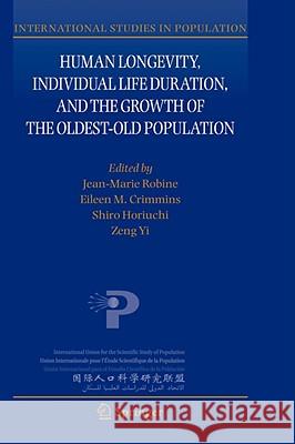 Human Longevity, Individual Life Duration, and the Growth of the Oldest-Old Population Jean-Marie Robine Eileen M. Crimmins Shiro Horiuchi 9781402048463