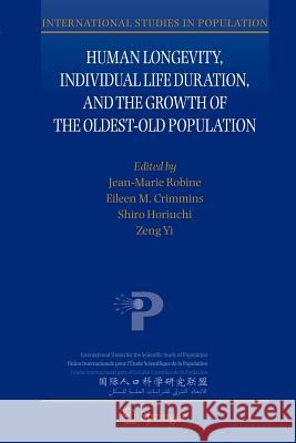 Human Longevity, Individual Life Duration, and the Growth of the Oldest-Old Population Eileen M. Crimmins Shiro Horiuchi Yi Zeng 9781402048470