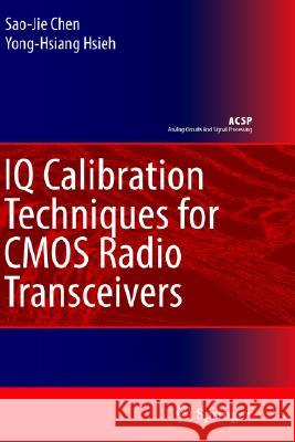 IQ Calibration Techniques for CMOS Radio Transceivers Sao-Jie Chen Yong-Hsiang Hsieh 9781402050824