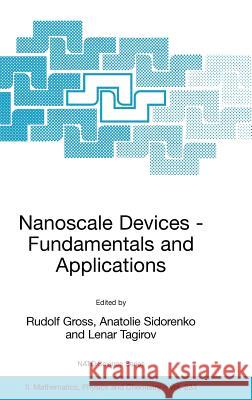Nanoscale Devices - Fundamentals and Applications Rudolf Gross Anatolie Sidorenko Lenar Tagirov 9781402051050 Springer