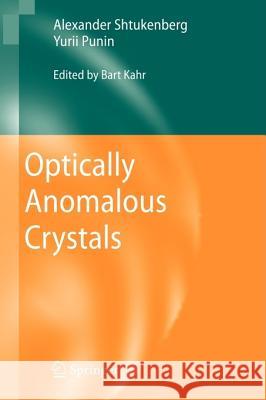 Optically Anomalous Crystals Alexander Shtukenberg Yurii Punin Bart Kahr 9781402052873 Springer London