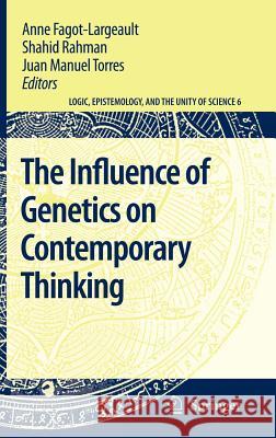 The Influence of Genetics on Contemporary Thinking Anne Fagot-Largeault Anne Fagot-Largeault Juan Manuel Torres 9781402056635 Springer