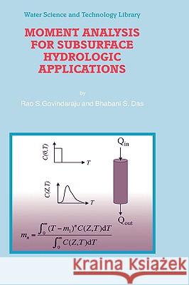 Moment Analysis for Subsurface Hydrologic Applications R. S. Govindaraju B. S. Das 9781402057519 KLUWER ACADEMIC PUBLISHERS GROUP