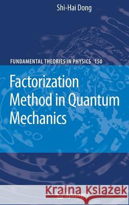 Factorization Method in Quantum Mechanics Shi-Hai Dong 9781402057953