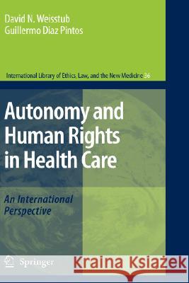 Autonomy and Human Rights in Health Care: An International Perspective Weisstub, David N. 9781402058400 Springer London