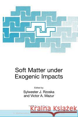 Soft Matter Under Exogenic Impacts Rzoska, Sylwester J. 9781402058714 Springer