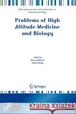 Problems of High Altitude Medicine and Biology Robert Naeije Almaz Aldashev 9781402062995