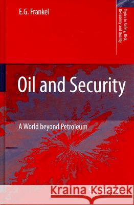Oil and Security: A World Beyond Petroleum Frankel, E. G. 9781402063817 Springer